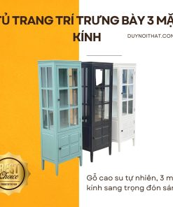 Tủ Trang Trí Đựng Đồ Trưng Bày 3 Mặt Kính Gỗ Cao Su Xuất Khẩu